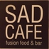Sad cafe サッドカフェ