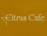 Citrus Cafe シトラスカフェ