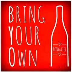 B.Y.O.~Bring your own ! ドリンク持ち込み