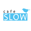 Cafe SLOW カフェスロウ