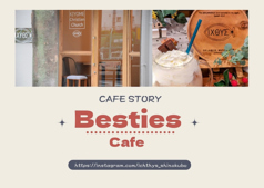 Besties Cafe xXeB[Y JtF [ sVh ]