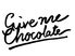 GIVE ME CHOCOLATE　（ギヴミーチョコレート）